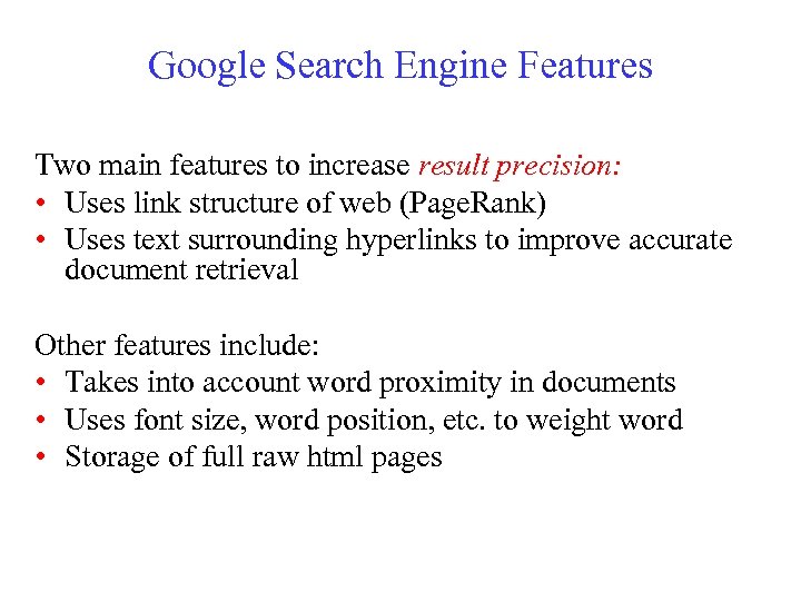 Google Search Engine Features Two main features to increase result precision: • Uses link
