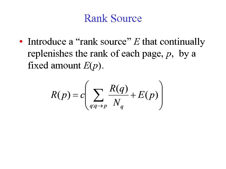 Rank Source • Introduce a “rank source” E that continually replenishes the rank of