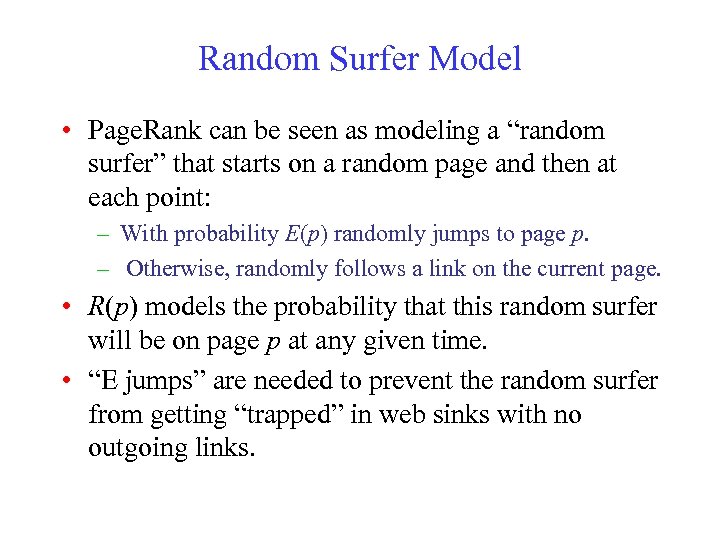 Random Surfer Model • Page. Rank can be seen as modeling a “random surfer”