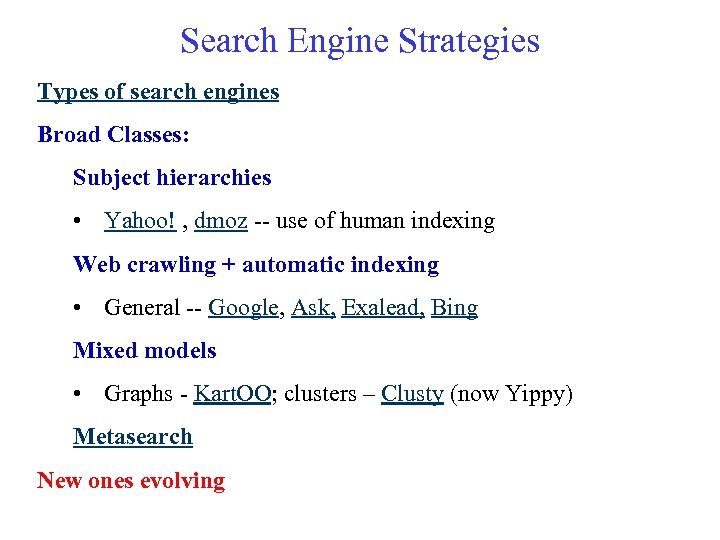 Search Engine Strategies Types of search engines Broad Classes: Subject hierarchies • Yahoo! ,