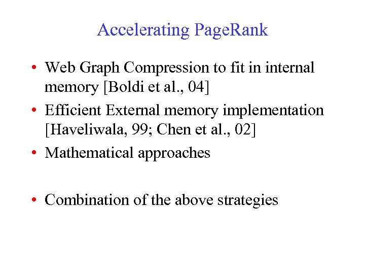 Accelerating Page. Rank • Web Graph Compression to fit in internal memory [Boldi et