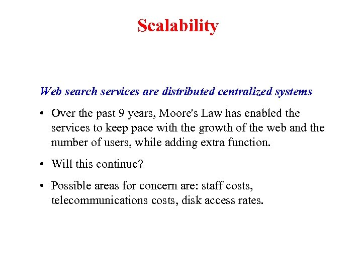 Scalability Web search services are distributed centralized systems • Over the past 9 years,