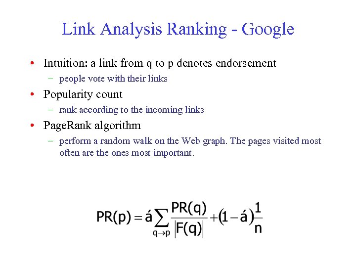 Link Analysis Ranking - Google • Intuition: a link from q to p denotes