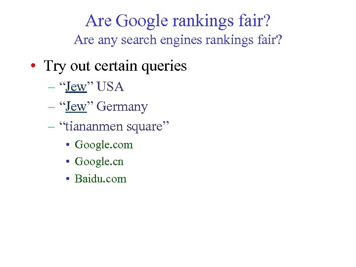 Are Google rankings fair? Are any search engines rankings fair? • Try out certain