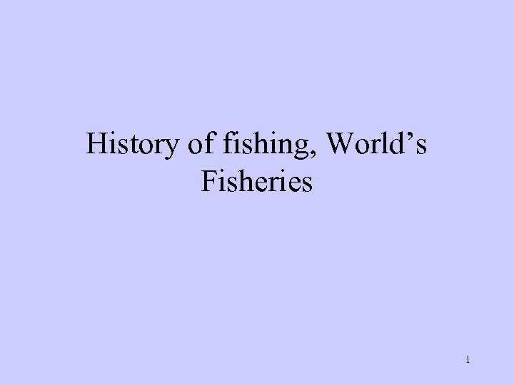 History of fishing, World’s Fisheries 1 