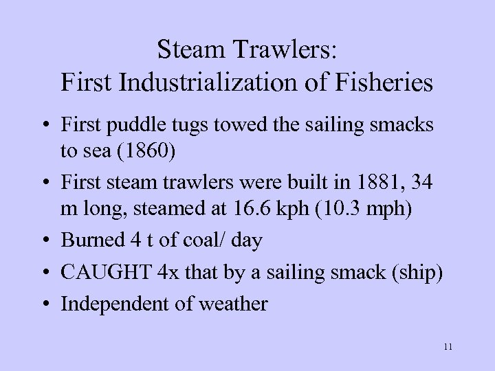 Steam Trawlers: First Industrialization of Fisheries • First puddle tugs towed the sailing smacks