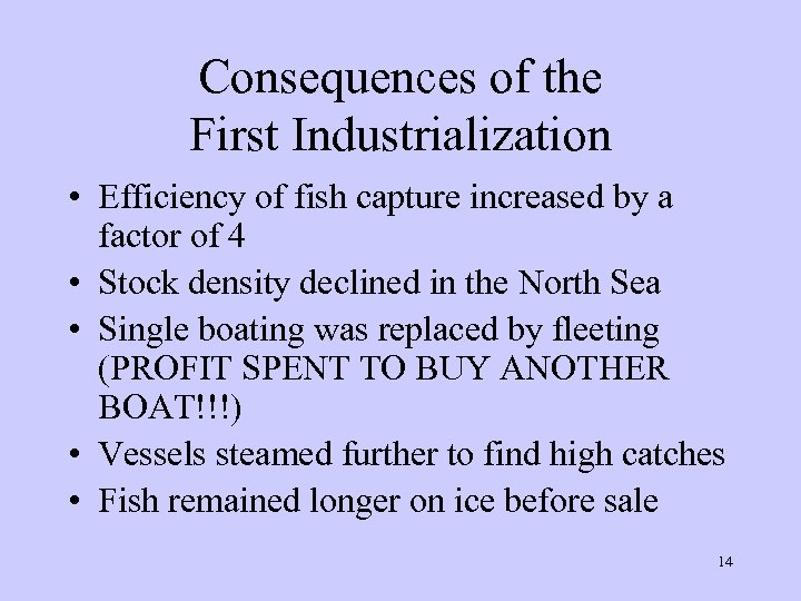 Consequences of the First Industrialization • Efficiency of fish capture increased by a factor