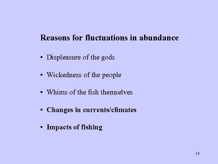 Reasons for fluctuations in abundance • Displeasure of the gods • Wickedness of the