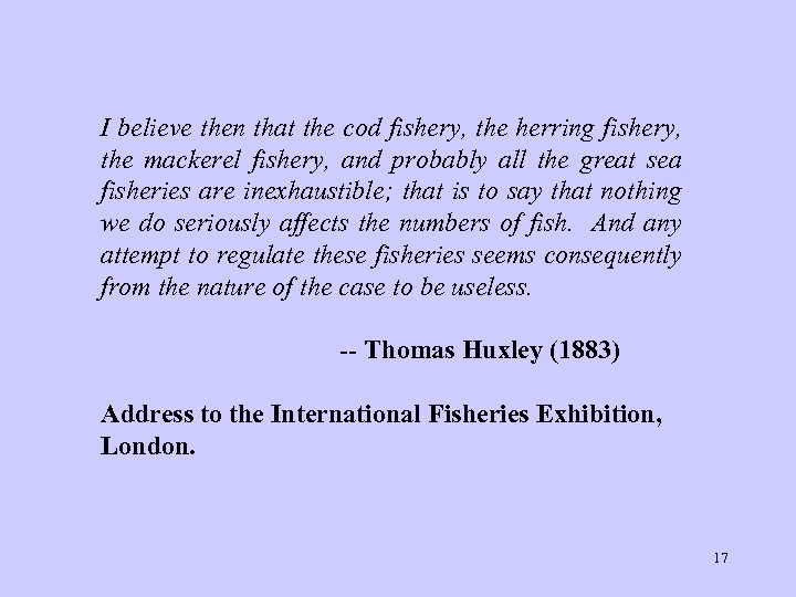 I believe then that the cod fishery, the herring fishery, the mackerel fishery, and