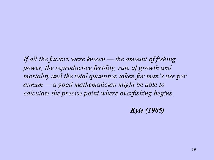 If all the factors were known — the amount of fishing power, the reproductive