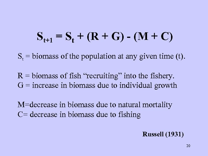 St+1 = St + (R + G) - (M + C) St = biomass