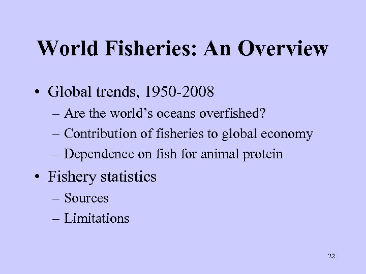 World Fisheries: An Overview • Global trends, 1950 -2008 – Are the world’s oceans