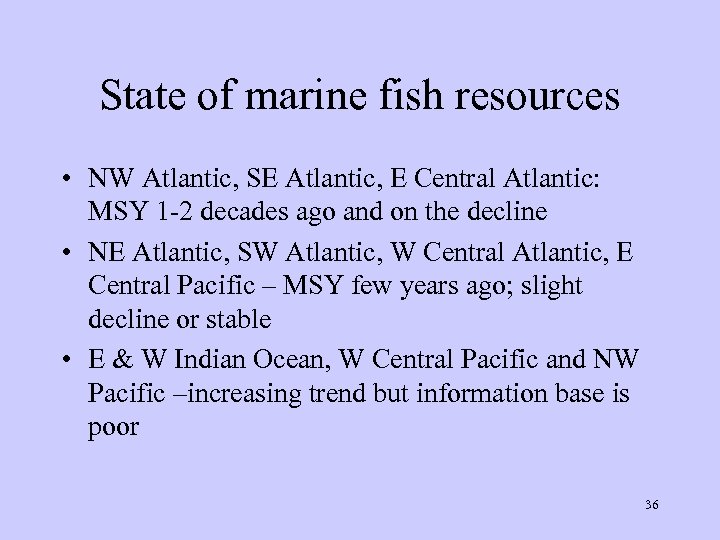 State of marine fish resources • NW Atlantic, SE Atlantic, E Central Atlantic: MSY