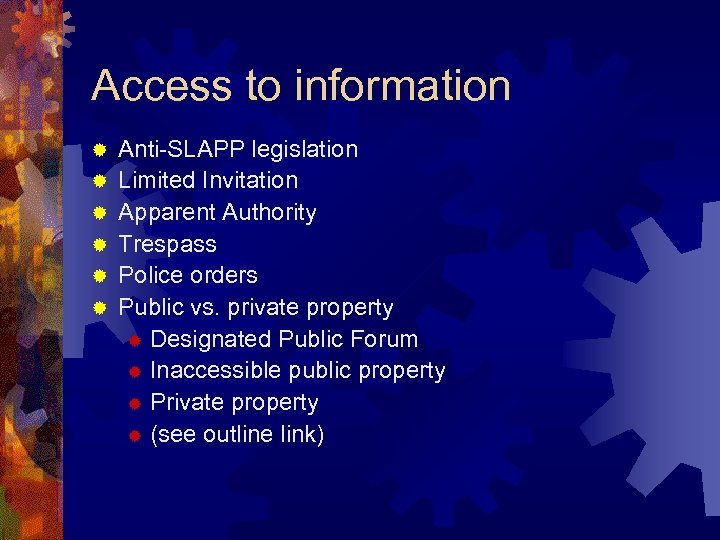 Access to information ® ® ® Anti-SLAPP legislation Limited Invitation Apparent Authority Trespass Police