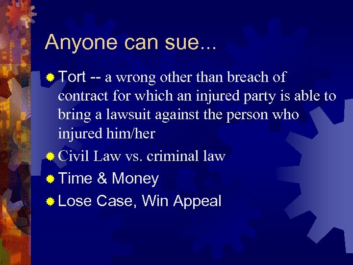 Anyone can sue. . . ® Tort -- a wrong other than breach of
