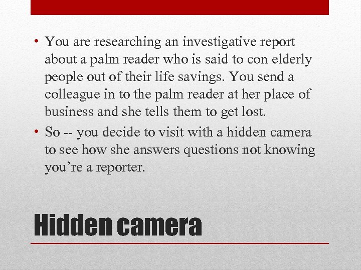  • You are researching an investigative report about a palm reader who is