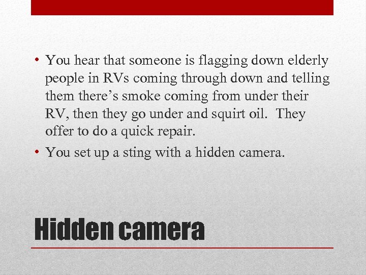  • You hear that someone is flagging down elderly people in RVs coming