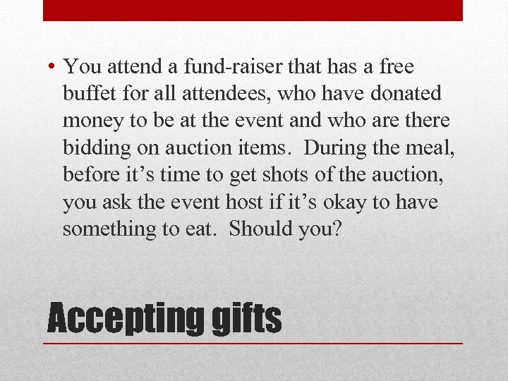  • You attend a fund-raiser that has a free buffet for all attendees,