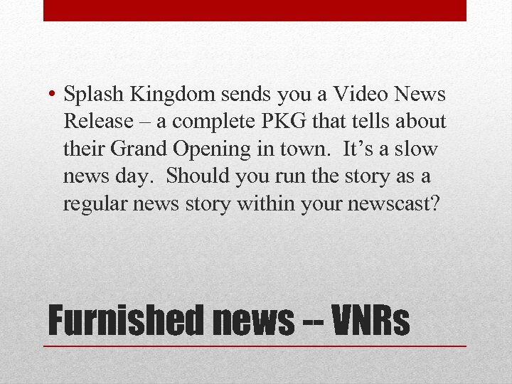  • Splash Kingdom sends you a Video News Release – a complete PKG
