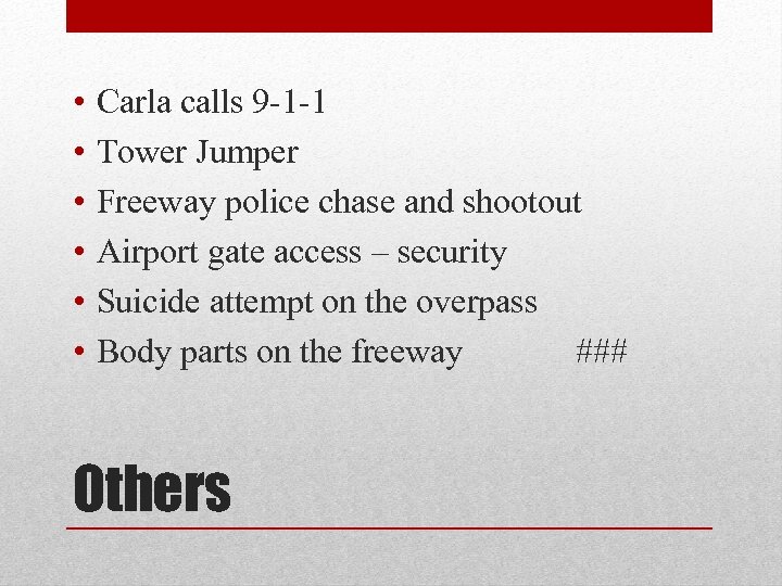  • • • Carla calls 9 -1 -1 Tower Jumper Freeway police chase