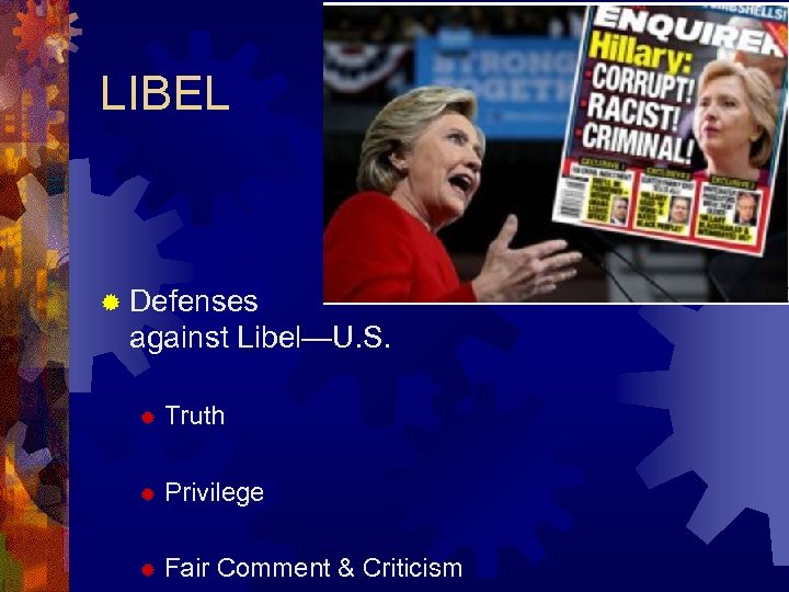 LIBEL ® Defenses against Libel—U. S. ® Truth ® Privilege ® Fair Comment &