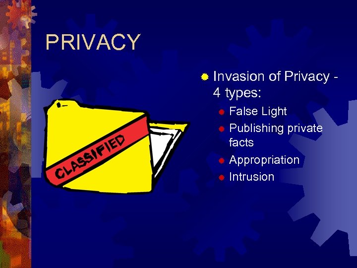 PRIVACY ® Invasion of Privacy - 4 types: False Light ® Publishing private facts