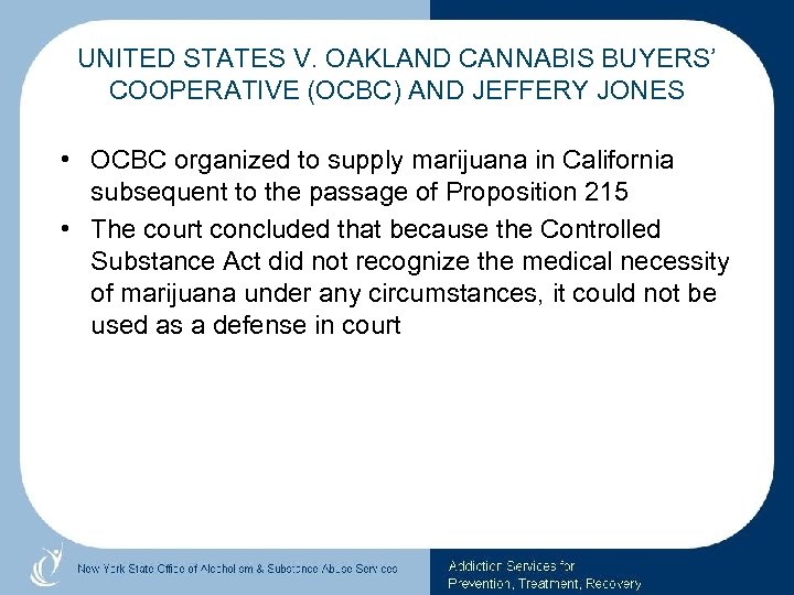 UNITED STATES V. OAKLAND CANNABIS BUYERS’ COOPERATIVE (OCBC) AND JEFFERY JONES • OCBC organized