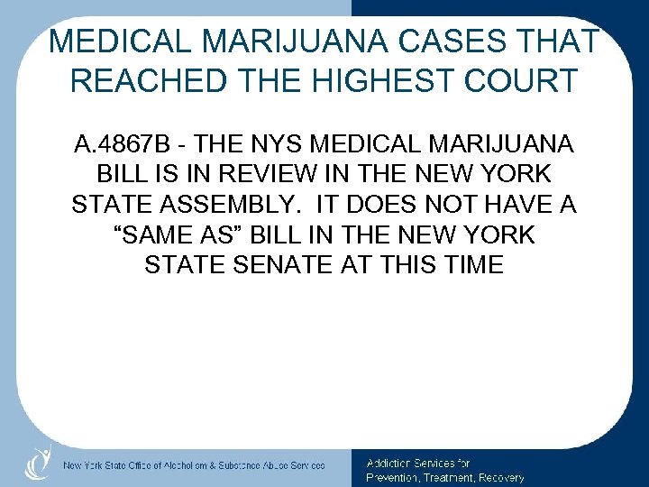 MEDICAL MARIJUANA CASES THAT REACHED THE HIGHEST COURT A. 4867 B - THE NYS