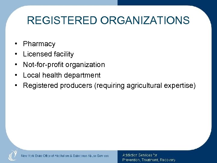 REGISTERED ORGANIZATIONS • • • Pharmacy Licensed facility Not-for-profit organization Local health department Registered