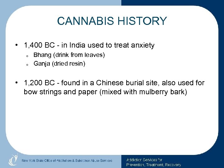 CANNABIS HISTORY • 1, 400 BC - in India used to treat anxiety o