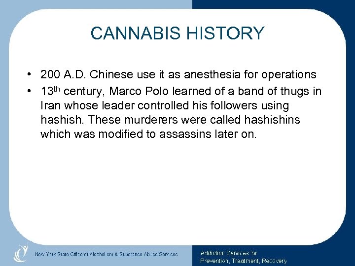 CANNABIS HISTORY • 200 A. D. Chinese use it as anesthesia for operations •