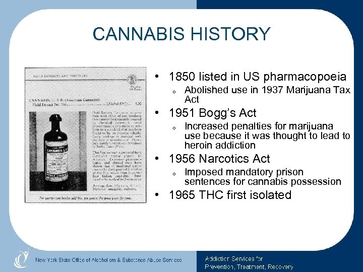 CANNABIS HISTORY • 1850 listed in US pharmacopoeia o Abolished use in 1937 Marijuana