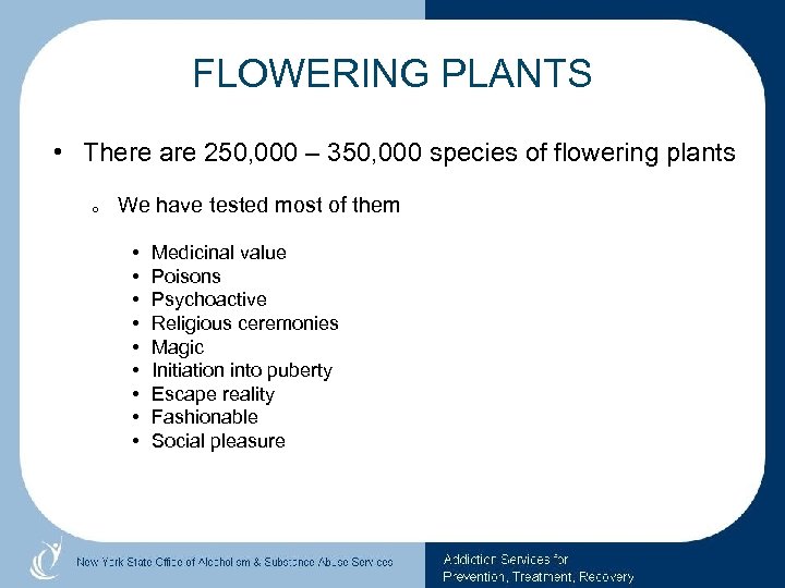 FLOWERING PLANTS • There are 250, 000 – 350, 000 species of flowering plants