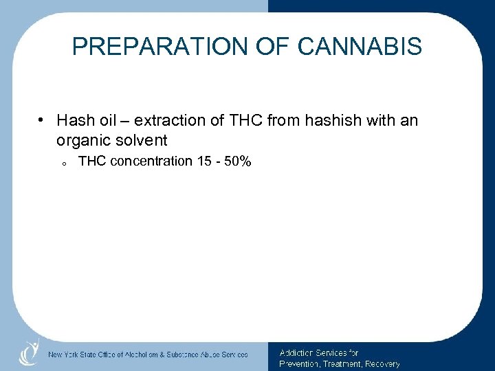 PREPARATION OF CANNABIS • Hash oil – extraction of THC from hashish with an