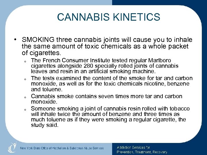 CANNABIS KINETICS • SMOKING three cannabis joints will cause you to inhale the same