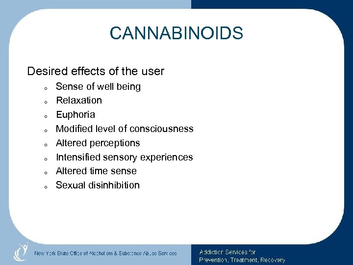 CANNABINOIDS Desired effects of the user o o o o Sense of well being