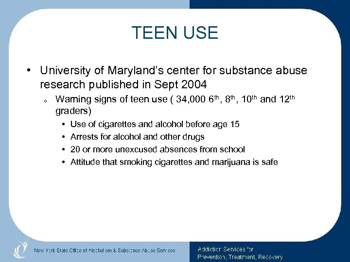 TEEN USE • University of Maryland’s center for substance abuse research published in Sept