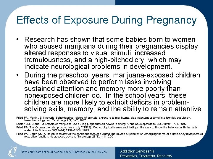 Effects of Exposure During Pregnancy • Research has shown that some babies born to