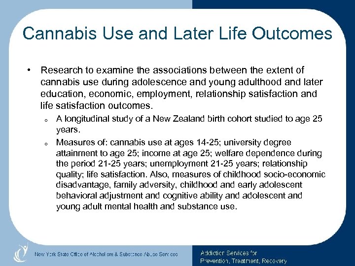 Cannabis Use and Later Life Outcomes • Research to examine the associations between the