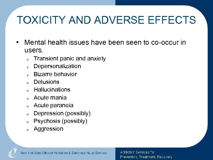 TOXICITY AND ADVERSE EFFECTS • Mental health issues have been seen to co-occur in