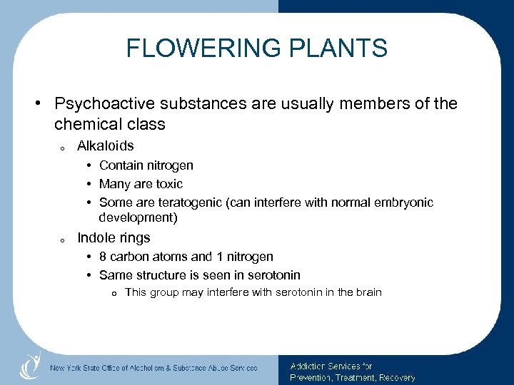 FLOWERING PLANTS • Psychoactive substances are usually members of the chemical class o Alkaloids