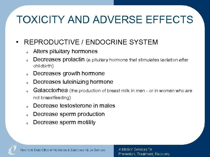 TOXICITY AND ADVERSE EFFECTS • REPRODUCTIVE / ENDOCRINE SYSTEM o o Alters pituitary hormones