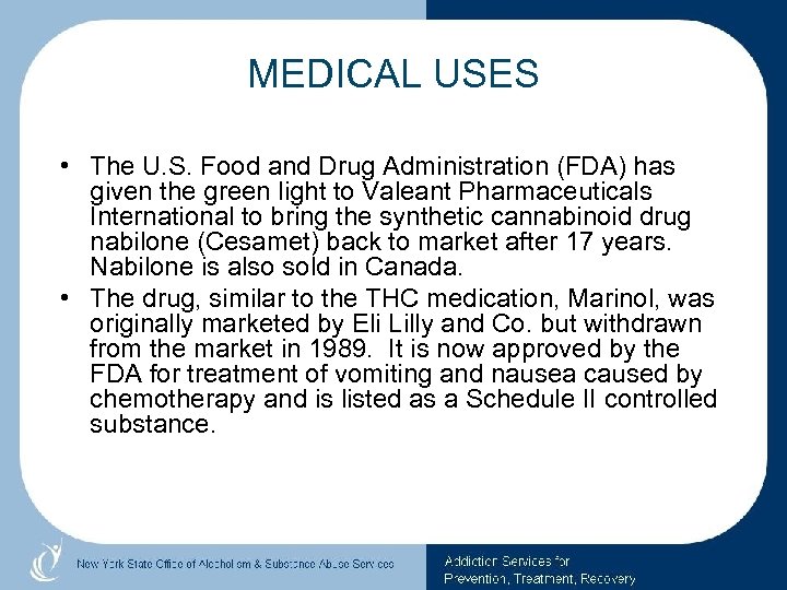 MEDICAL USES • The U. S. Food and Drug Administration (FDA) has given the