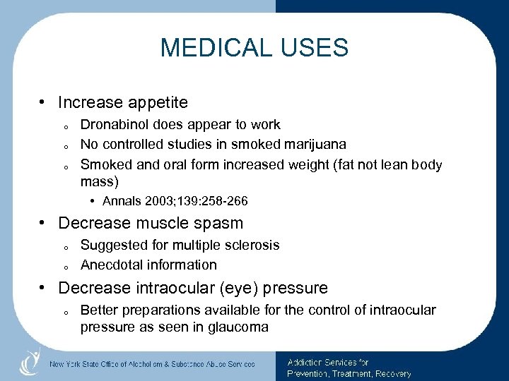 MEDICAL USES • Increase appetite o o o Dronabinol does appear to work No