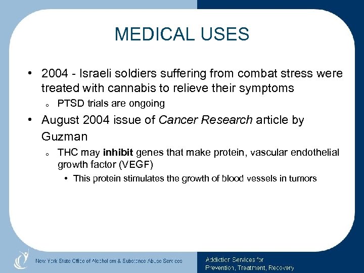 MEDICAL USES • 2004 - Israeli soldiers suffering from combat stress were treated with