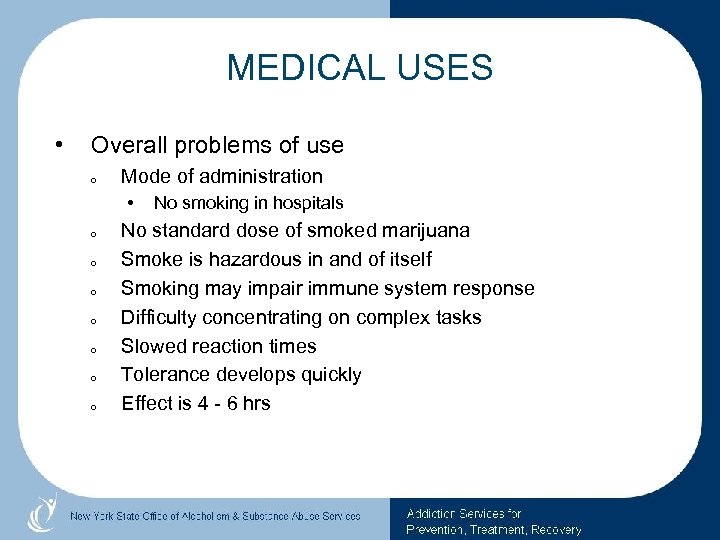 MEDICAL USES • Overall problems of use o Mode of administration • o o