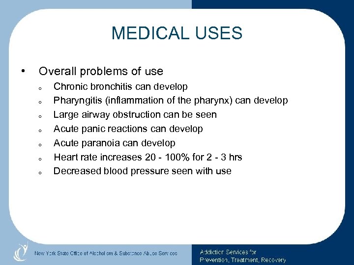 MEDICAL USES • Overall problems of use o o o o Chronic bronchitis can