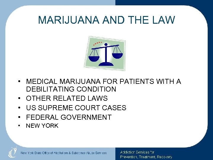 MARIJUANA AND THE LAW • MEDICAL MARIJUANA FOR PATIENTS WITH A DEBILITATING CONDITION •