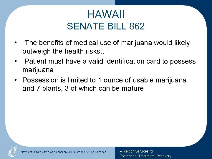 HAWAII SENATE BILL 862 • “The benefits of medical use of marijuana would likely