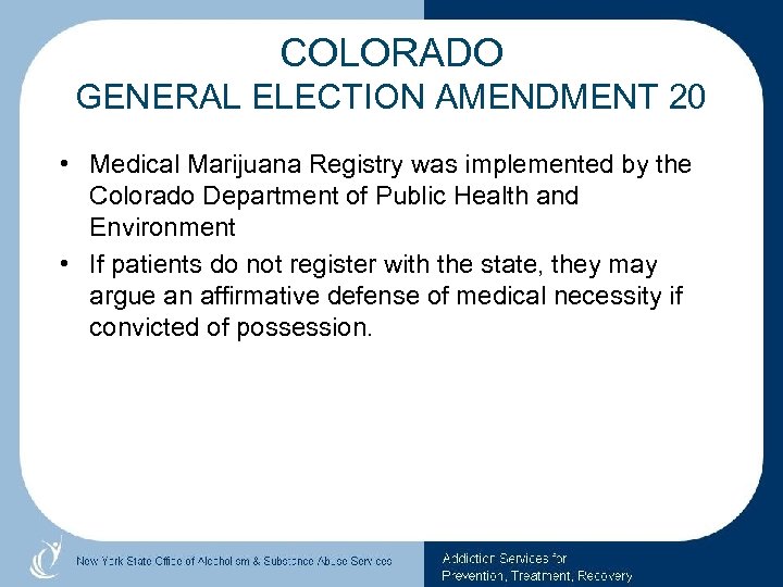 COLORADO GENERAL ELECTION AMENDMENT 20 • Medical Marijuana Registry was implemented by the Colorado